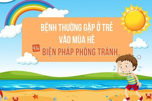 Bệnh trẻ thường gặp vào mùa Hè, biện pháp phòng tránh