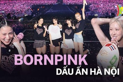 Born Pink - dấu ấn Hà Nội