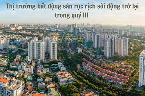 Thị trường bất động sản rục rịch sôi động trở lại trong quý III