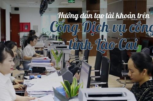 Hướng dẫn tạo tài khoản trên Cổng Dịch vụ công tỉnh Lào Cai