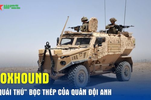 Foxhound – 'Quái thú' bọc thép của quân đội Anh