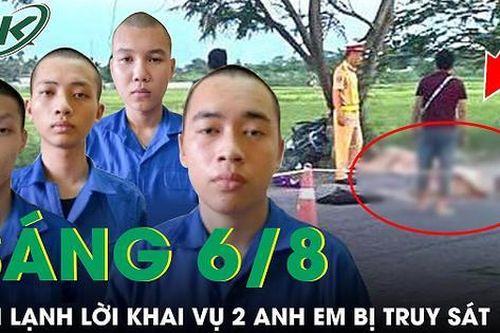 Ớn lạnh lời khai vụ 2 anh em ruột bị truy sát đến tử vong, nằm lạnh ngắt giữa đường