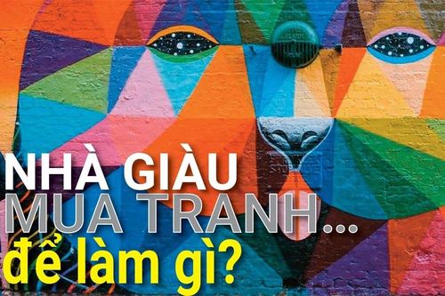 Nhà giàu mua tranh... để làm gì?
