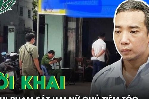 Rùng mình với lời khai của nghi phạm sát hại nữ chủ tiệm tóc bằng nhiều nhát dao