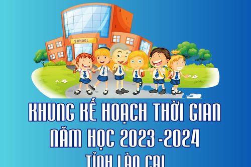 Khung kế hoạch thời gian năm học 2023 - 2024 tỉnh Lào Cai