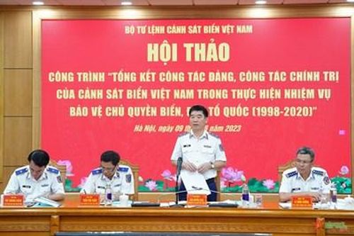 Hội thảo Công trình 'Tổng kết công tác Đảng, công tác chính trị của Cảnh sát biển Việt Nam trong thực hiện nhiệm vụ bảo vệ chủ quyền biển, đảo Tổ quốc (1998 - 2020)'