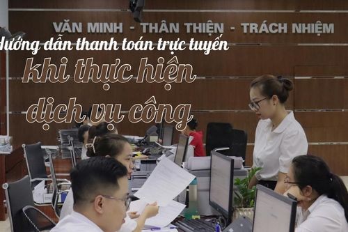 Hướng dẫn thanh toán trực tuyến khi thực hiện dịch vụ công