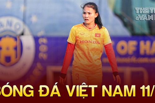 Bóng đá Việt Nam 11/8: ĐT nữ Việt Nam tiếp tục trẻ hóa