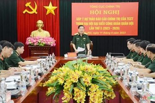Góp ý dự thảo báo cáo chính trị trình Đại hội đại biểu Công đoàn Quân đội lần thứ X (2023-2028)