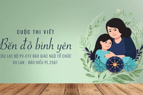 Cuộc thi viết chủ đề 'Bến đỗ bình yên' nhân mùa Vu lan - Báo hiếu Phật lịch 2567