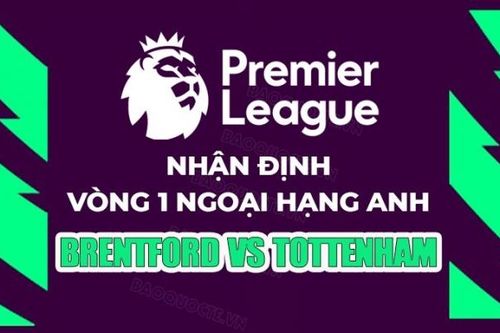 Nhận định Brentford vs Tottenham, 20h ngày 13/8 tại Ngoại hạng Anh 2023/24