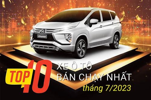 Top 10 xe ô tô bán chạy nhất tháng 7/2023: Xpander xứng danh 'gánh team'