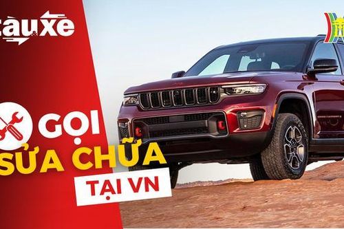 Gọi sửa chữa Jeep Grand Cherokee tại Việt Nam | Bản tin Tàu và Xe | 13/08/2023