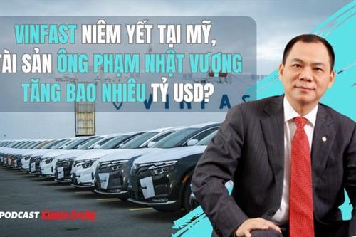 VinFast niêm yết tại Mỹ, tài sản ông Phạm Nhật Vượng tăng bao nhiêu tỷ USD?