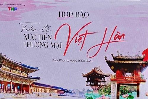 Hải Phòng: Kỳ vọng từ Tuần lễ xúc tiến thương mại Việt – Hàn