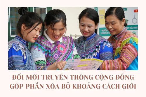 Đổi mới truyền thông cộng đồng góp phần xóa bỏ khoảng cách giới