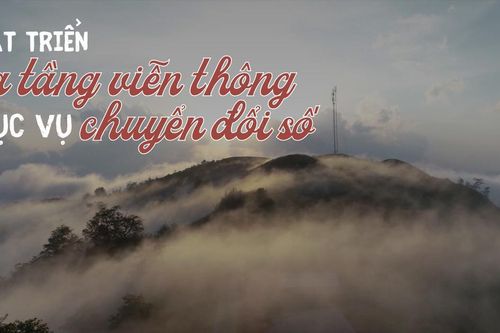 Phát triển hạ tầng viễn thông phục vụ chuyển đổi số