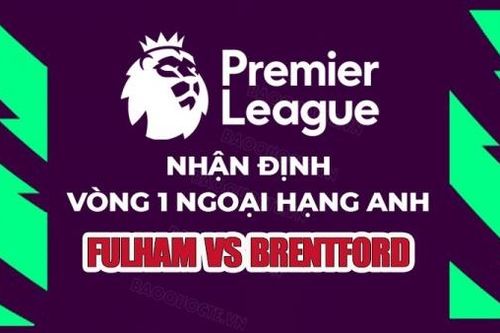 Nhận định, soi kèo Fulham vs Brentford, 21h00 ngày 19/8 - Vòng 2 Ngoại hạng Anh