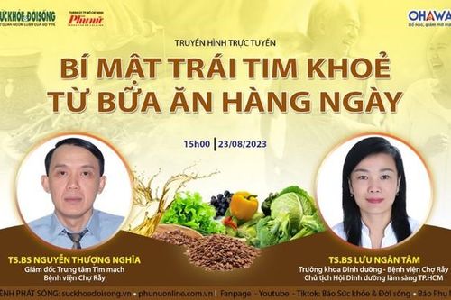 Truyền hình trực tuyến: Bác sĩ Bệnh viện Chợ Rẫy chia sẻ bí mật để có một trái tim khỏe mạnh