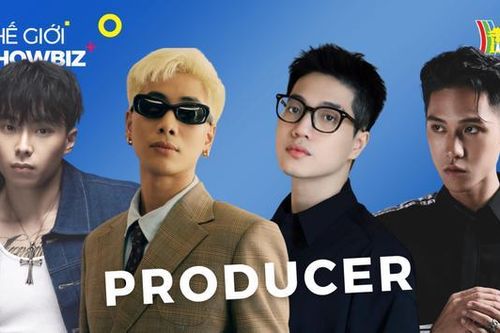 Những Producer trẻ tạo nên xu hướng cho âm nhạc Việt