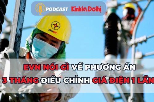 EVN nói gì về phương án 3 tháng điều chỉnh giá điện 1 lần?
