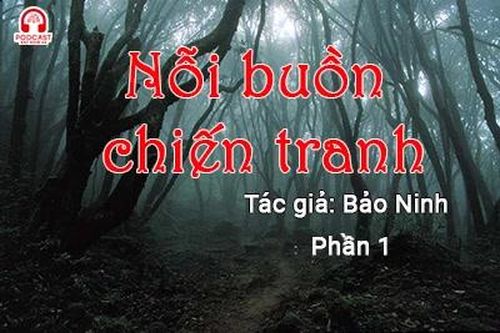 Đọc truyện đêm khuya: Nỗi buồn chiến tranh (Bảo Ninh) P1