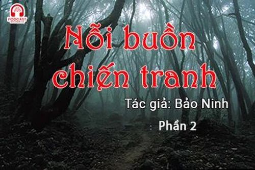 Đọc truyện đêm khuya: Nỗi buồn chiến tranh (Bảo Ninh) P2