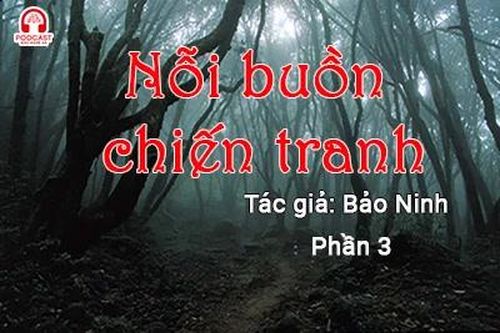 Đọc truyện đêm khuya: Nỗi buồn chiến tranh (Bảo Ninh) P3
