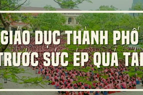 Giáo dục thành phố trước sức ép quá tải