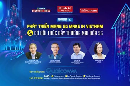 'Phát triển mạng 5G Make in Vietnam và cơ hội thúc đẩy thương mại hóa 5G'