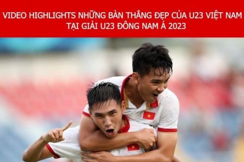 VIDEO NHỮNG BÀN THẮNG ĐẸP CỦA U23 VIỆT NAM TẠI GIẢI U23 ĐÔNG NAM Á 2023