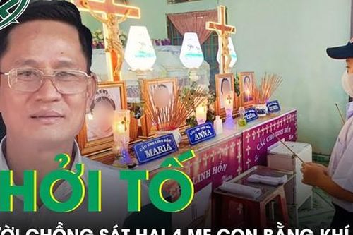 Khởi tố người chồng sát hại 4 mẹ con ở Khánh Hòa: Nghi phạm có thể đối diện án tử hình?