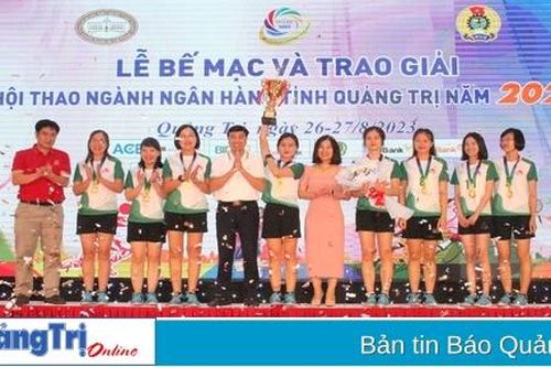 Bế mạc Hội thao ngành Ngân hàng Quảng Trị năm 2023