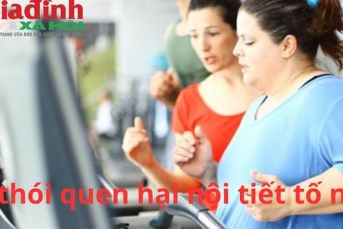 Chỉ dẫn 6 thói quen giảm mức tăng nội tiết tố nữ
