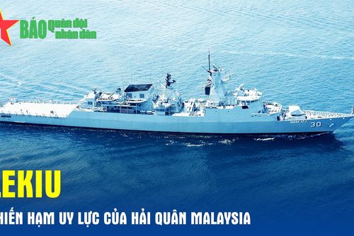 Lekiu - Chiến hạm uy lực của Hải quân Malaysia