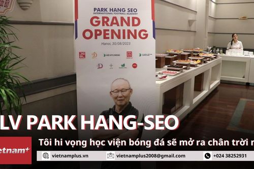 HLV Park Hang-seo: Tôi hy vọng học viện bóng đá sẽ mở ra chân trời mới