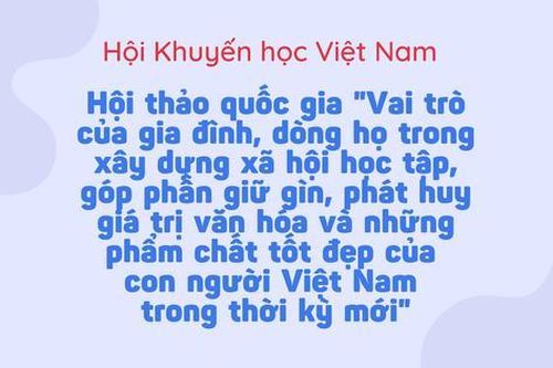Kết luận của Hội Khuyến học Việt Nam về Hội thảo 'Vai trò của gia đình, dòng họ trong xây dựng xã hội học tập'