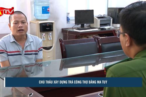 Chân dung chủ thầu xây dựng và quản lý trả tiền công thợ bằng ma túy