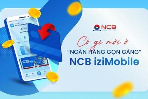 Loạt tính năng mới cực 'chất' trên ứng dụng ngân hàng số NCB iziMobile