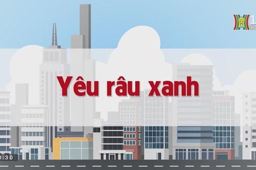 Yêu râu xanh | Chuyện quanh ta| tập 118| 31/08/2023