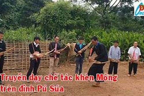 Truyền dạy chế tác khèn Mông trên đỉnh Pú Súa