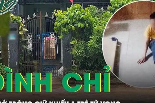 Đình chỉ cơ sở giữ trẻ khiến một cháu bé ngạt dị vật tử vong