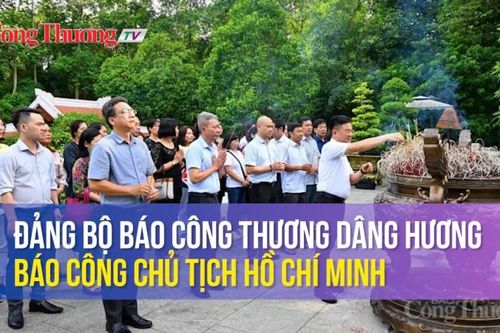 Đảng bộ Báo Công Thương dâng hương, báo công Chủ tịch Hồ Chí Minh