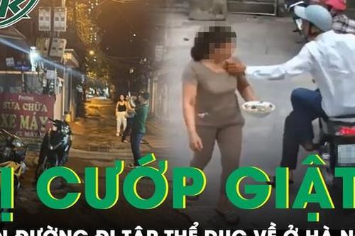 Trên đường đi tập thể dục về, người phụ nữ ở Hà Nội bị 'giật phăng' dây chuyền vàng