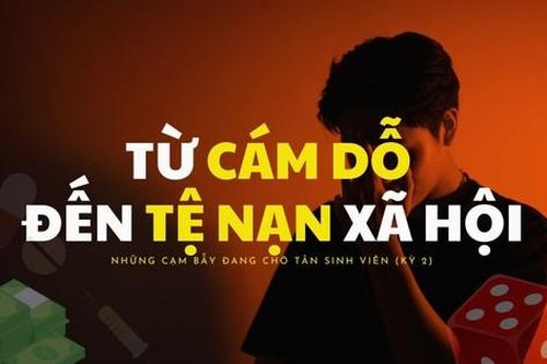 Những cạm bẫy đang chờ tân sinh viên (Kỳ 2): Từ những cám dỗ đến tệ nạn xã hội