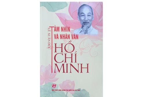 Ra mắt sách Tầm nhìn và nhân văn Hồ Chí Minh