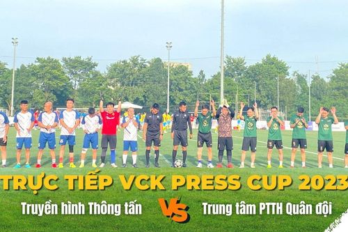 Trực tiếp VCK Press Cup 2023: Truyền hình thông tấn - Trung tâm PTTH Quân đội
