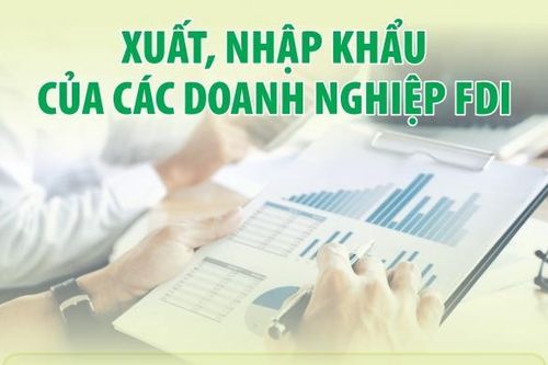 Inforgraphics: Kim ngạch xuất khẩu, nhập khẩu của các doanh nghiệp FDI đạt 277,84 tỷ USD