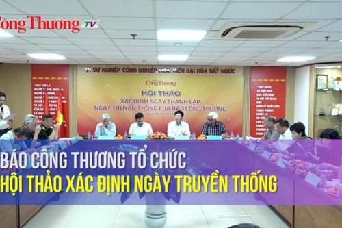 Báo Công Thương tổ chức hội thảo xác định ngày truyền thống