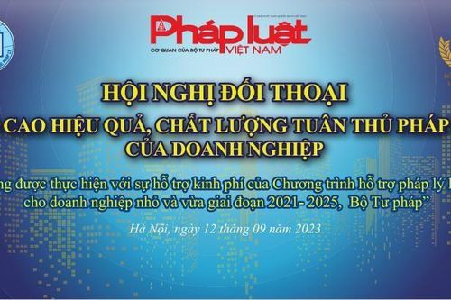 Ngày 12/9 sẽ diễn ra Hội nghị đối thoại Nâng cao hiệu quả, chất lượng tuân thủ pháp luật của doanh nghiệp